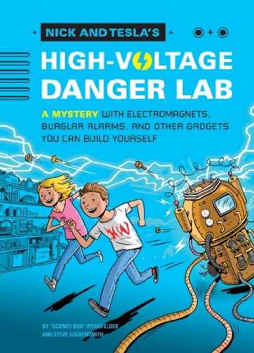 Nick and Tesla's High-Voltage Danger Lab: A Mystery with Electromagnets, Burglar Alarms, and Other Gadgets You Can Build Yourself book cover