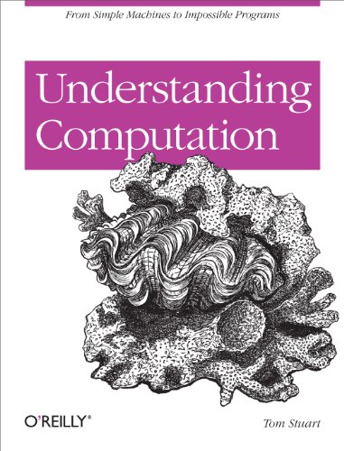 Understanding Computation: From Simple Machines to Impossible Programs book cover