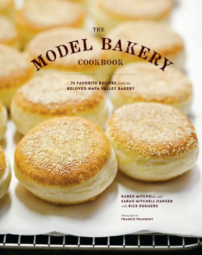 The Model Bakery Cookbook: 75 Favorite Recipes from the Beloved Napa Valley Bakery book cover