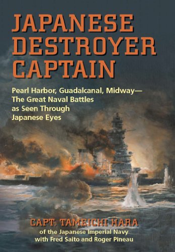 Japanese Destroyer Captain: Pearl Harbor, Guadalcanal, Midway - The Great Naval Battles As Seen Through Japanese Eyes book cover