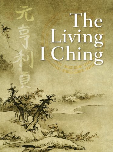 The Living I Ching: Using Ancient Chinese Wisdom to Shape Your Life book cover