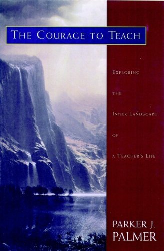 The Courage to Teach: Exploring the Inner Landscape of a Teacher's Life book cover