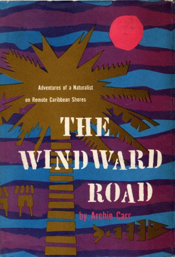 The Windward Road: Adventures of a Naturalist on Remote Caribbean Shores book cover