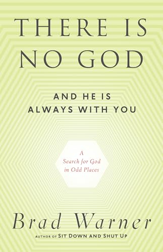 There Is No God and He Is Always with You: A Search for God in Odd Places book cover