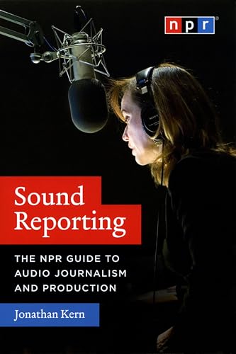 Sound Reporting: The NPR Guide to Audio Journalism and Production book cover