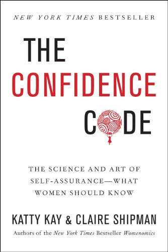 The Confidence Code: The Science and Art of Self-Assurance---What Women Should Know book cover