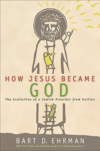 How Jesus Became God: The Exaltation of a Jewish Preacher from Galilee book cover