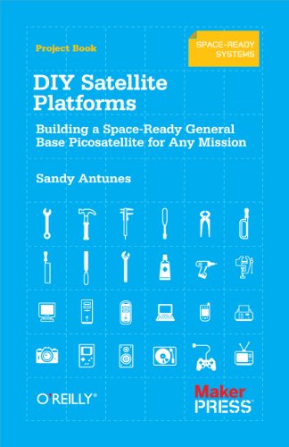 DIY Satellite Platforms: Building a Space-Ready General Base Picosatellite for Any Mission book cover