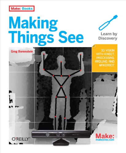 Making Things See: 3D Vision with Kinect, Processing, Arduino, and Makerbot book cover