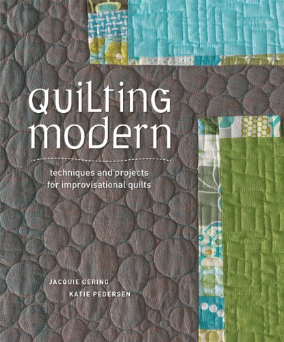 Quilting Modern: Techniques and Projects for Improvisational Quilts book cover