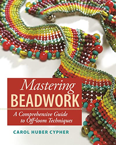 Mastering Beadwork by Cypher, Carol Huber ( Author ) ON Jun-01-2007, Spiral bound book cover
