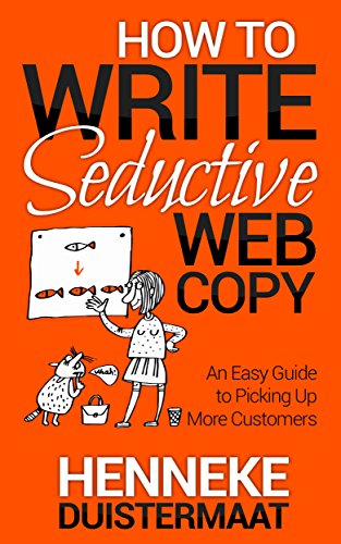 How to Write Seductive Web Copy: An Easy Guide to Picking Up More Customers book cover