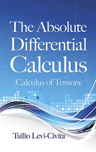 The Absolute Differential Calculus (Calculus of Tensors) book cover