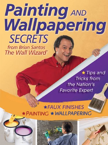 Painting and Wallpapering Secrets from Brian Santos, the Wall Wizard book cover