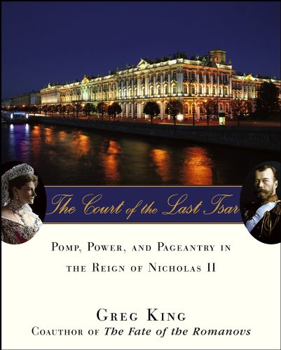 The Court of the Last Tsar: Pomp, Power and Pageantry in the Reign of Nicholas II book cover