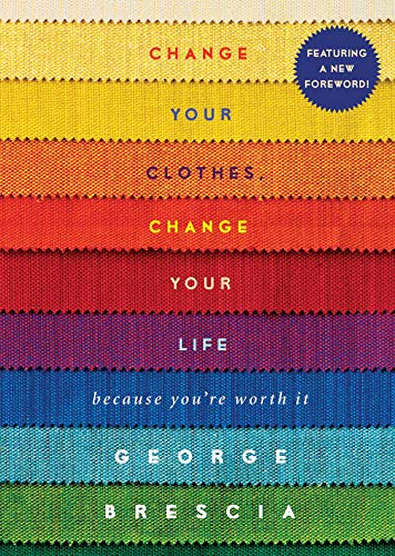 Change Your Clothes, Change Your Life: Because You Can't Go Naked book cover