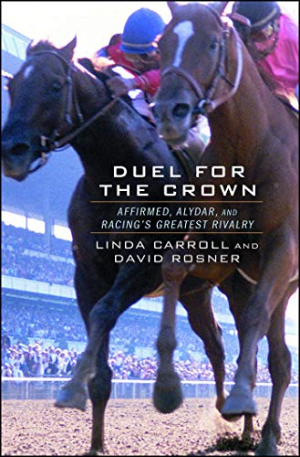 Duel for the Crown: Affirmed, Alydar, and Racing's Greatest Rivalry book cover