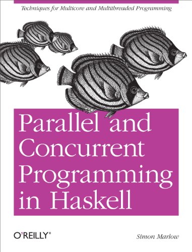 Parallel and Concurrent Programming in Haskell: Techniques for Multicore and Multithreaded Programming book cover