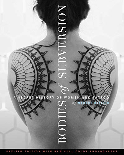Bodies of Subversion: A Secret History of Women and Tattoo, Third Edition book cover