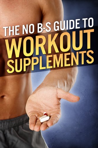 The No-BS Guide to Workout Supplements (The Build Muscle, Get Lean, and Stay Healthy Series) book cover