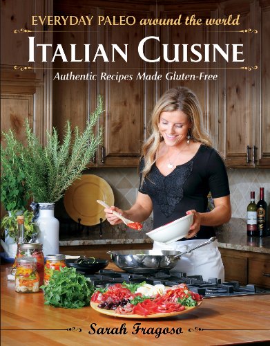 Everyday Paleo Around the World: Italian Cuisine: Authentic Recipes Made Gluten-Free book cover