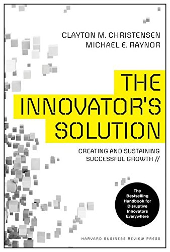 The Innovator's Solution: Creating and Sustaining Successful Growth book cover