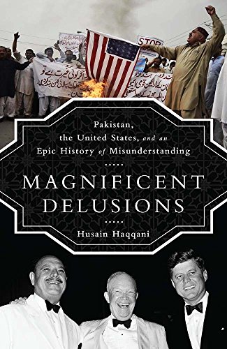 Magnificent Delusions: Pakistan, the United States, and an Epic History of Misunderstanding book cover