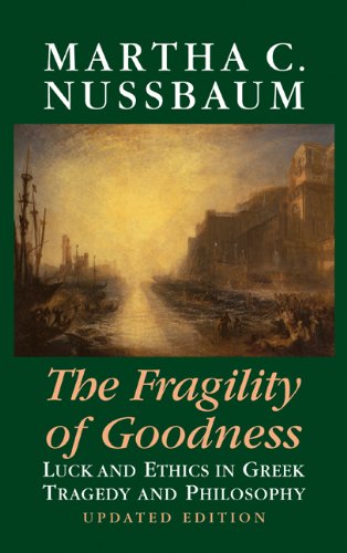 The Fragility of Goodness: Luck and Ethics in Greek Tragedy and Philosophy book cover