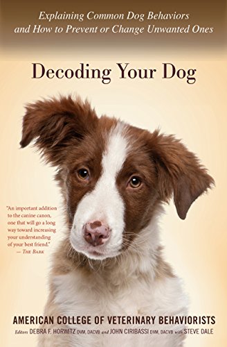 Decoding Your Dog: Explaining Common Dog Behaviors and How to Prevent or Change Unwanted Ones book cover