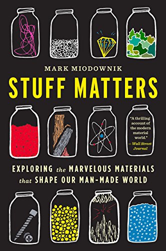 Stuff Matters: Exploring the Marvelous Materials That Shape Our Man-Made World book cover