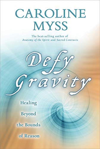 Defy Gravity: Healing Beyond the Bounds of Reason book cover