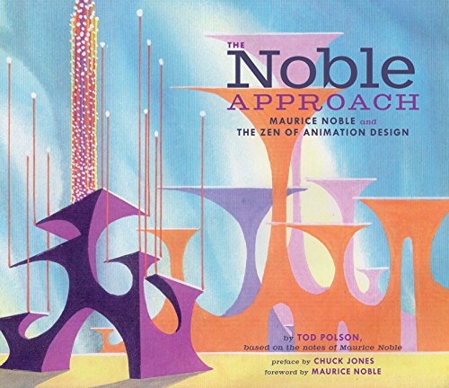 The Noble Approach: Maurice Noble and the Zen of Animation Design book cover