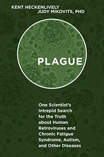 Plague: One Scientist's Intrepid Search for the Truth about Human Retroviruses and Chronic Fatigue Syndrome (ME/CFS), Autism, and Other Diseases book cover