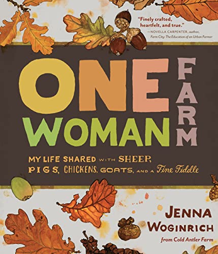One-Woman Farm: The Seasons of Life Shared with Sheepdogs, Goats, Woodstoves, and a Feisty Fiddle book cover