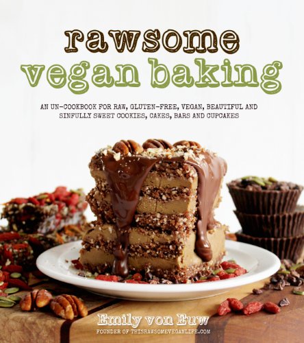 Rawsome Vegan Baking: An Un-cookbook for Raw, Gluten-Free, Vegan, Beautiful and Sinfully Sweet Cookies, Cakes, Bars & Cupcakes book cover