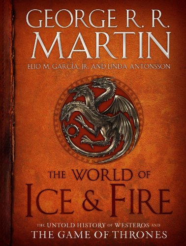 The World of Ice & Fire: The Untold History of Westeros and the Game of Thrones book cover