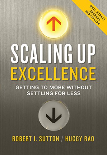 Scaling Up Excellence: Getting to More Without Settling for Less book cover