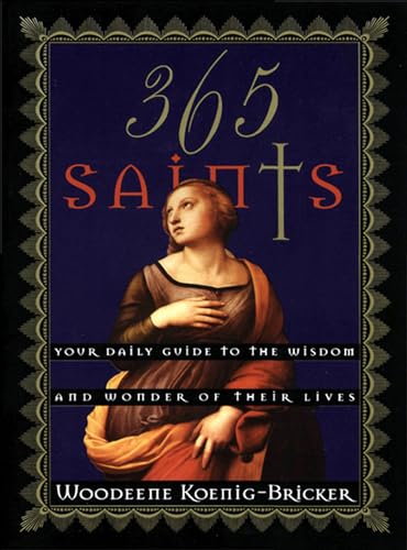365 Saints: Your Daily Guide to the Wisdom and Wonder of Their Lives book cover