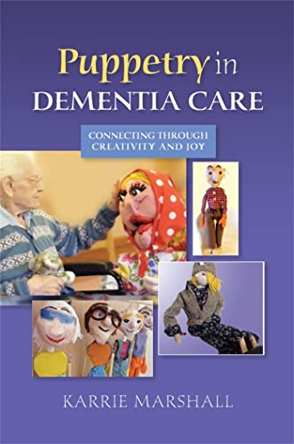 Puppetry in Dementia Care: Connecting through Creativity and Joy book cover