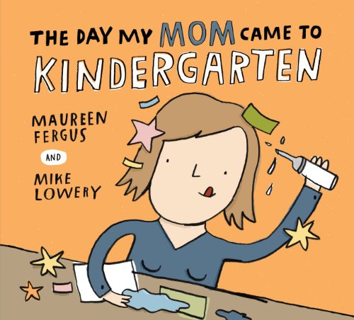 The Day My Mom Came to Kindergarten book cover
