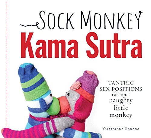 Sock Monkey Kama Sutra: Tantric Sex Positions for Your Naughty Little Monkey book cover