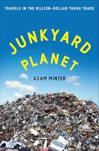 Junkyard Planet: Travels in the Billion-Dollar Trash Trade book cover