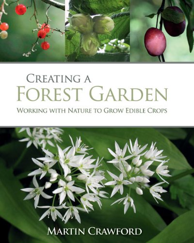 Creating a Forest Garden: Working with Nature to Grow Edible Crops book cover
