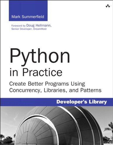 Python in Practice: Create Better Programs Using Concurrency, Libraries, and Patterns book cover