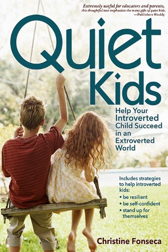 Quiet Kids: Help Your Introverted Child Succeed in an Extroverted World book cover