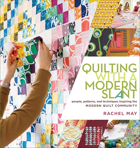 Quilting with a Modern Slant: People, Patterns, and Techniques Inspiring the Modern Quilt Community book cover