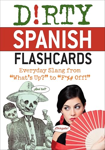 Dirty Spanish: Everyday Slang from "What's Up?" to "F*%# Off!" book cover