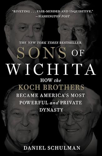 Sons of Wichita: How the Koch Brothers Became America's Most Powerful and Private Dynasty book cover