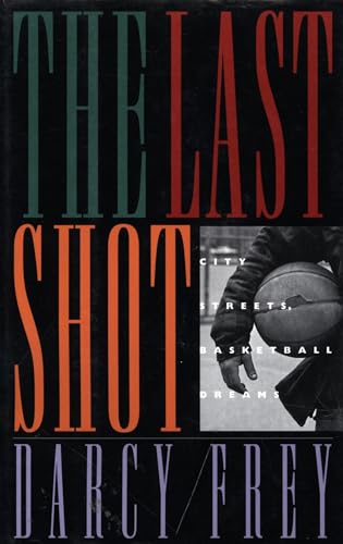 The Last Shot: City Streets, Basketball Dreams book cover