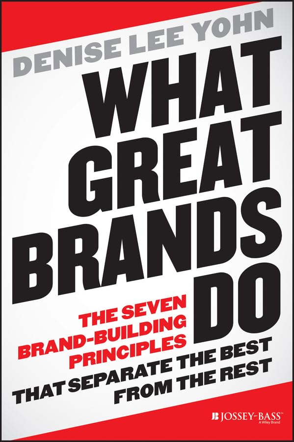 What Great Brands Do: The Seven Brand-Building Principles That Separate the Best from the Rest book cover